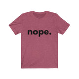 Nope. (Unisex Jersey Short Sleeve Tee)
