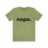 Nope. (Unisex Jersey Short Sleeve Tee)
