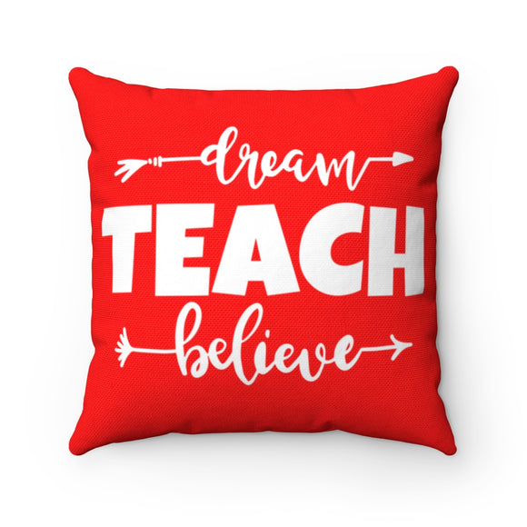 Dream TEACH Believe - Square Pillow Case