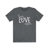 Teach Love Inspire Tee Shirt