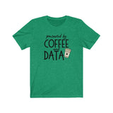 Powered by Coffee and Data (Teacher Tee Shirt)