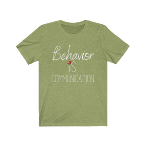 Behavior IS Communication (Unisex Jersey Short Sleeve Tee)
