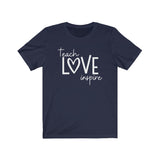 Teach Love Inspire Tee Shirt