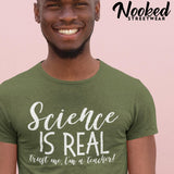 Science is Real (Trust Me I'm A Teacher) | Teacher tShirt