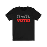 It Is What It Is - VOTE | Vote Shirt