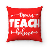 Dream TEACH Believe - Square Pillow Case