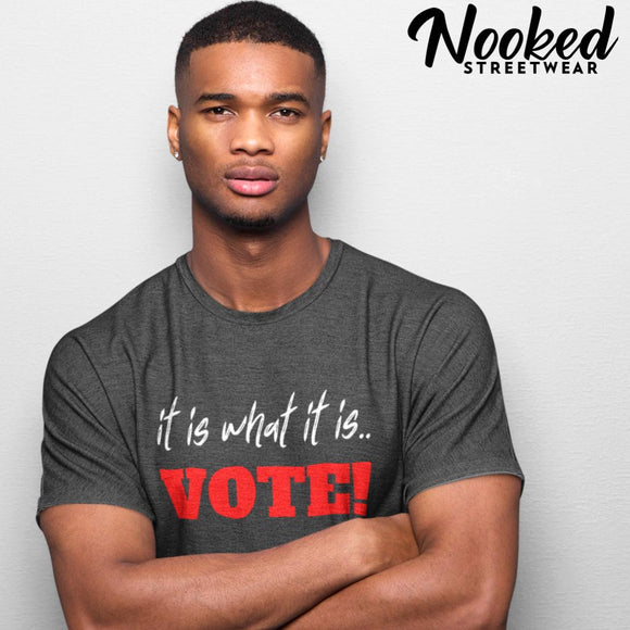 It Is What It Is - VOTE | Vote Shirt