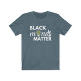 Black Minds Matter (Unisex Jersey Short Sleeve Tee)