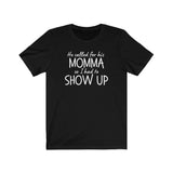 He Called for His Momma So I Had to Show Up Tee Shirt (BLM)